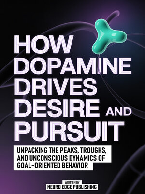 cover image of How Dopamine Drives Desire and Pursuit